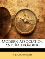 Modern Association and Railroading - A L Goodknight - cover