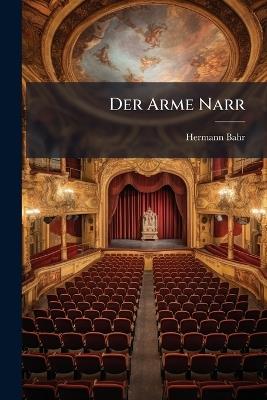 Der Arme Narr: Schauspiel in Einem Akt - Hermann Bahr - cover