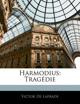 Harmodius: Tragédie - Victor De Laprade - cover