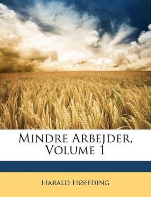 Mindre Arbejder, Volume 1 - Harald Hffding,Harald Hoffding - cover
