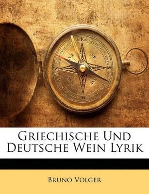 Griechische Und Deutsche Wein Lyrik - Bruno Volger - cover