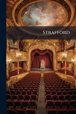Strafford: An Historical Tragedy - Robert Anonymous - cover
