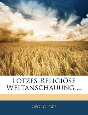 Lotzes Religiose Weltanschauung ... - Georg Pape - cover