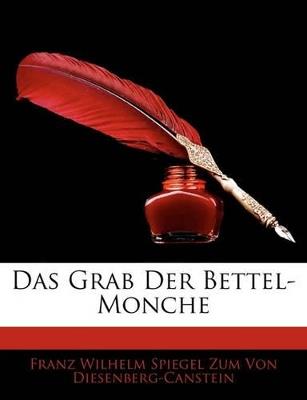 Das Grab Der Bettel-Monche - Franz Wilhelm S Von Diesenberg-Canstein - cover