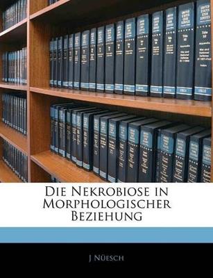 Die Nekrobiose in Morphologischer Beziehung - J Nesch,J Nuesch - cover