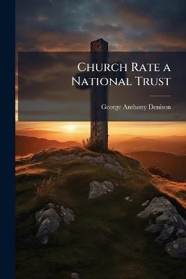 Church Rate a National Trust - George Anthony Denison - cover