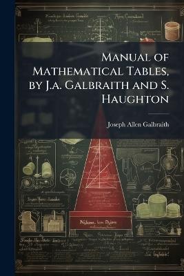 Manual of Mathematical Tables, by J.a. Galbraith and S. Haughton - Joseph Allen Galbraith - cover