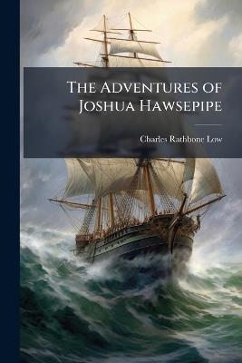 The Adventures of Joshua Hawsepipe - Charles Rathbone Low - cover