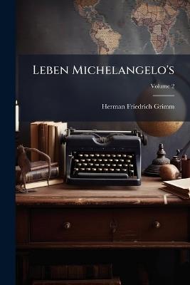 Leben Michelangelo's; Volume 2 - Herman Friedrich Grimm - cover