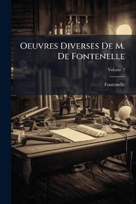 Oeuvres Diverses De M. De Fontenelle; Volume 2 - Fontenelle - cover