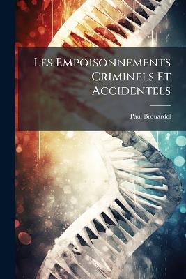 Les Empoisonnements Criminels Et Accidentels - Paul Brouardel - cover