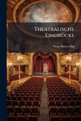 Theatralische Eindrücke - Oscar Blumenthal - cover