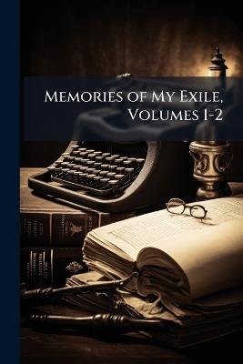 Memories of My Exile, Volumes 1-2 - Anonymous - cover