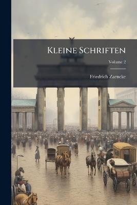 Kleine Schriften; Volume 2 - Friedrich Zarncke - cover