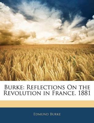Burke: Reflections on the Revolution in France. 1881 - Edmund Burke - cover