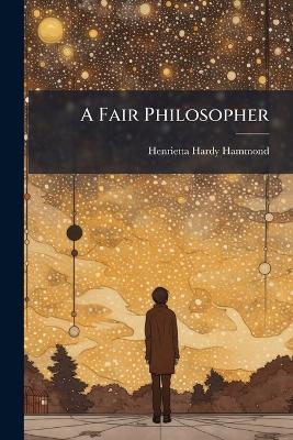 A Fair Philosopher - Henrietta Hardy Hammond - cover
