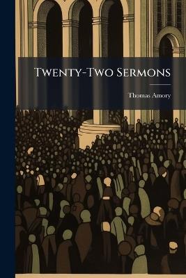 Twenty-Two Sermons - Thomas Amory - cover