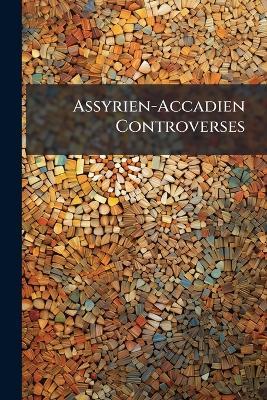 Assyrien-Accadien Controverses: A Collection of 12 Pieces by Various Authors - Anonymous - cover
