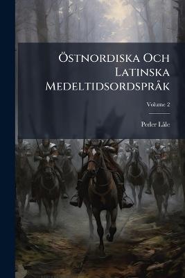 Östnordiska Och Latinska Medeltidsordspråk; Volume 2 - Peder Låle - cover