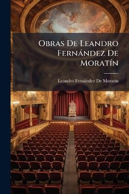 Obras De Leandro Fernández De Moratín - Leandro Fernández de Moratín - cover