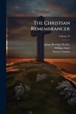 The Christian Remembrancer; Volume 19 - James Bowling Mozley,William Scott,Francis Garden - cover