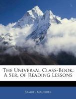 The Universal Class-Book: A Ser. of Reading Lessons - Samuel Maunder - cover