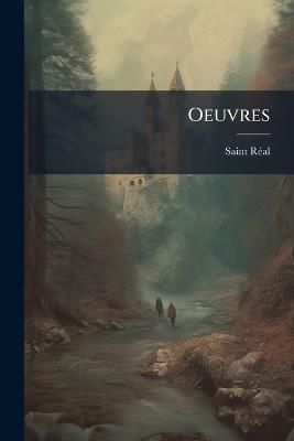 Oeuvres: Des Traductions De M. L'abbé De S. Réal - Saint-Réal - cover