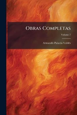 Obras Completas; Volume 7 - Armando Palacio Valdés - cover