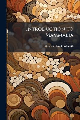 Introduction to Mammalia - Charles Hamilton Smith - cover