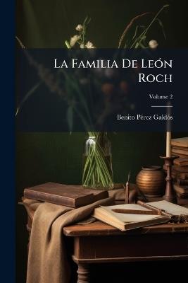 La Familia De León Roch; Volume 2 - Benito Pérez Galdós - cover