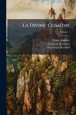 La Divine Comédie; Volume 1 - Dante Alighieri,Giovanni Boccaccio,Francisque Reynard - cover
