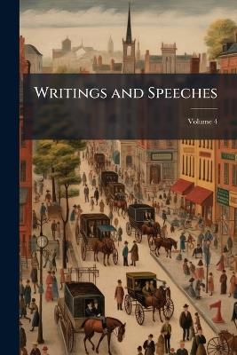 Writings and Speeches; Volume 4 - Edmund Anonymous - cover