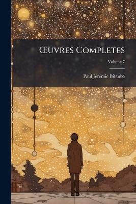 OEuvres Completes; Volume 7 - Paul Jérémie Bitaubé - cover