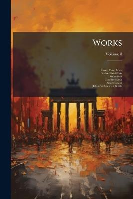 Works; Volume 8 - George Henry Lewes,Nathan Haskell Dole,Anna Swanwick - cover