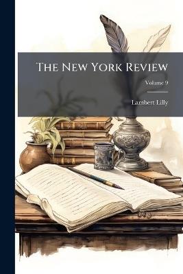 The New York Review; Volume 9 - Lambert Lilly - cover