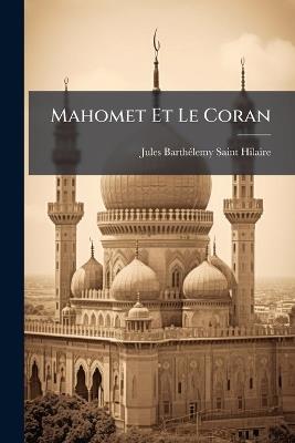 Mahomet Et Le Coran - Jules Barthélemy Saint-Hilaire - cover
