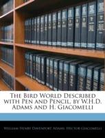 The Bird World Described with Pen and Pencil, by W.H.D. Adams and H. Giacomelli - W H Davenport Adams,Hector Giacomelli,William Henry Davenport Adams - cover