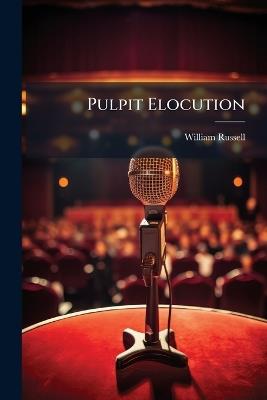 Pulpit Elocution - William Russell - cover