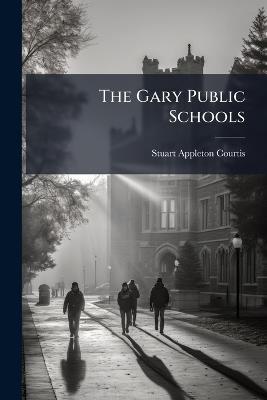 The Gary Public Schools - Stuart Appleton Courtis - cover