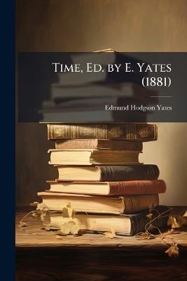 Time, Ed. by E. Yates (1881) - Edmund Hodgson Yates - cover