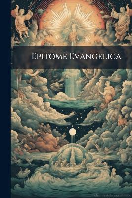 Epitome Evangelica: A Selection From the Greek Testament, by S.T. Bloomfield - Anonymous - cover