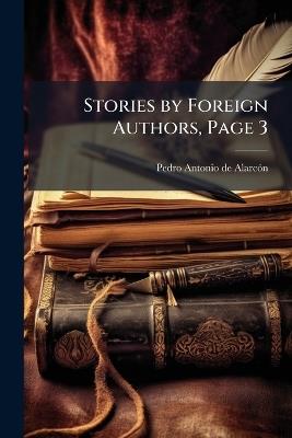 Stories by Foreign Authors, Page 3 - Pedro Antonio de Alarcón - cover