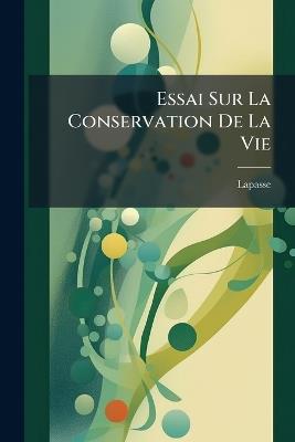 Essai Sur La Conservation De La Vie - Lapasse - cover