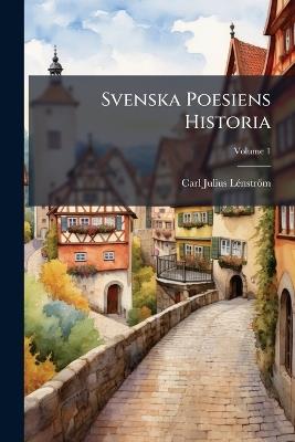 Svenska Poesiens Historia; Volume 1 - Carl Julius Lénström - cover