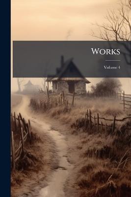 Works; Volume 4 - Anonymous - cover