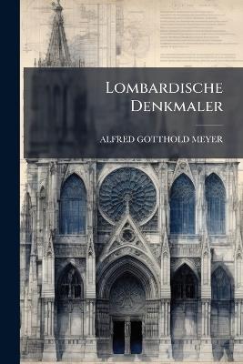 Lombardische Denkmaler - Alfred Gotthold Meyer - cover