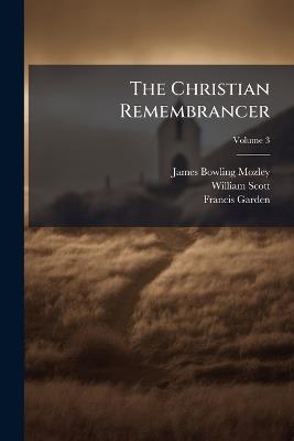 The Christian Remembrancer; Volume 3 - James Bowling Mozley,William Scott,Francis Garden - cover