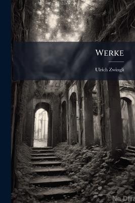 Werke - Ulrich Zwingli - cover