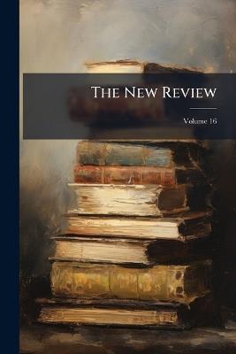 The New Review; Volume 16 - Anonymous - cover