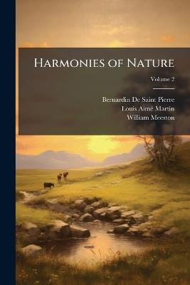 Harmonies of Nature; Volume 2 - Bernardin de Saint-Pierre,Louis-Aimé Martin,William Meeston - cover